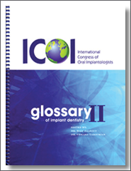 ICOI Glossary of Implant Dentistry, 2nd Edition, 2008