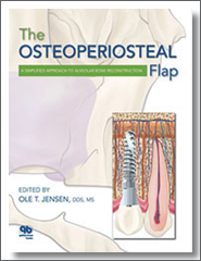 The Osteoperosteal Flap: A Simplified Approach to Alveolar Bone Reconstruction, 2010, Ole T. Jensen, Quintessence Publishiing
