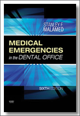 Medical Emergencies in the Dental Office, 6th Edition, Stanley F. Malamed, Mosby Elsevier Health Sciences