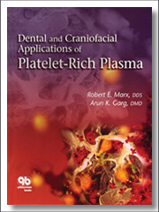 Dental and Craniofacial Applications of Platelet-Rich Plasma, 1st Edition, Robert E. Marx, Quintessence Publishing