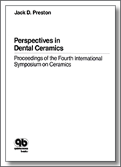 Perspectives in Dental Ceramics: Proceedings of the Fourth International Symposium on Ceramics, Jack D. Preston, 1985, Quintessence Publishing